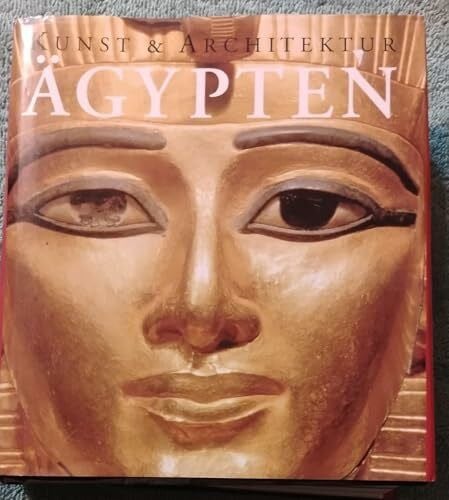 Seidel, Matthias ; Schulz, Regine ; Bechinie, Anna [Red.] Ägypten, Kunst & Architektur