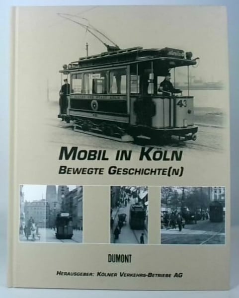 Schmidt, Rudolph Mobil in Köln. Bewegte Geschichte(n)