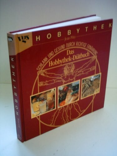 Pütz, Jean ; Fricke, Sabine ; Eberbach, Thomas Das Hobbythek-Diätbuch. Schlank und gesund durch richtige Ernährung