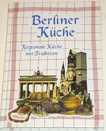 Schambach, Bernhard Berliner Küche. Regionale Küche mit Tradition