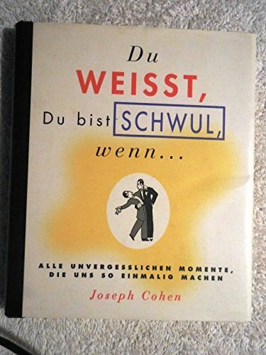 Joseph Cohen Du weißt, Du bist schwul, wenn... Alle unvergesslichen Momente, die uns so einmalig machen