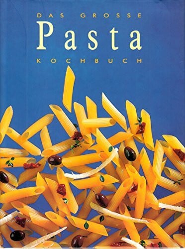 unbekannt Das Grosse Pasta Kochbuch