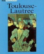 Udo Felbinger Minikunstführer Henri de Toulouse- Lautrec. Leben und Werk