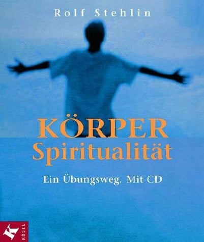 Stehlin, Rolf Körperspiritualität, m. CD-Audio