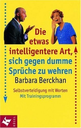 Hütter, Mathias Die etwas intelligentere Art, sich gegen dumme Sprüche zu wehren. Selbstverteidigung mit Worten. Mit Trainingsprogramm.