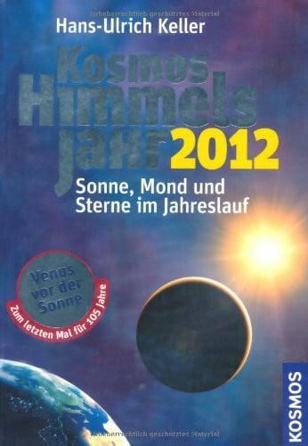 Keller, Hans U Kosmos Himmelsjahr 2012: Sonne, Mond und Sterne im Jahreslauf
