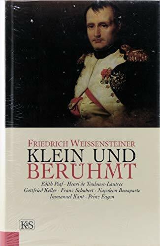 Weissensteiner, Friedrich Klein und berühmt: Edith Piaf, Henri de Toulouse-Lautrec, Gottfried Keller, Franz Schubert, Napoleon Bonaparte, Immanuel Kant, Prinz Eugen
