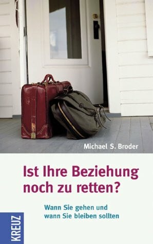 Broder, Michael S Ist Ihre Beziehung noch zu retten?: Wann Sie gehen und wann Sie bleiben sollten