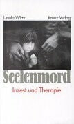 Wirtz, Ursula Seelenmord: Inzest und Therapie