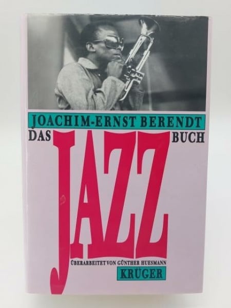 Berendt Joachim Ernst und Günther Huesmann Das Jazzbuch. Von New Orleans bis in die achtziger Jahre