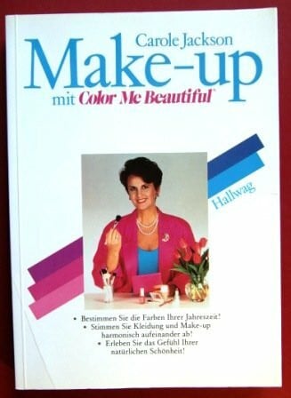 Jackson, Carole Make-up mit Color Me Beautiful: Bestimmen Sie die Farben Ihrer Jahreszeit