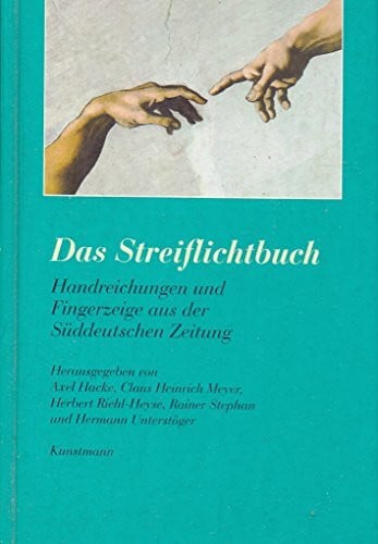 Riehl-Heyse, Herbert Das Streiflichtbuch: Handreichungen und Fingerzeige aus der Süddeutschen Zeitung