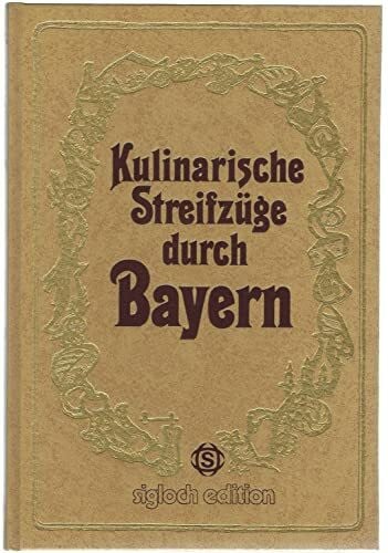 Gerhard, Frank [Mitverf.] ; Döbbelin, Hans Joachim: Kulinarische Streifzüge durch Bayern.
