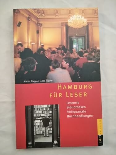 Duggen, Katrin Hamburg für Leser: Leseorte, Antiquariate, Buchhandlungen, Bibliotheken