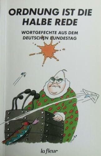 Floehr, Ralf (Hrsg.) Ordnung ist die halbe Rede. Wortgefechte aus dem Deutschen Bundestag