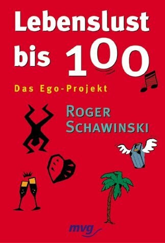 Schawinski, Roger Lebenslust bis 100 - Das Ego-Projekt