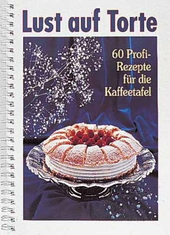 Helmut Langen Lust auf Torte. 60 Profirezepte für die Kaffeetafel