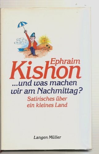 Angerer, Rudolf ... und was machen wir am Nachmittag?: Satirisches über ein kleines Land