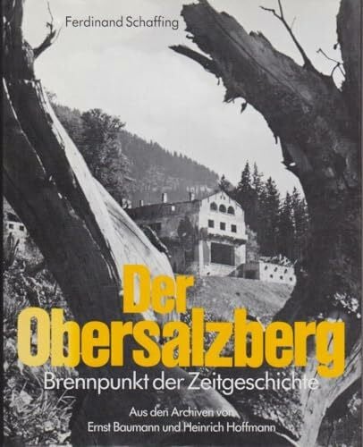 Hoffmann, H Der Obersalzberg. Brennpunkt der Zeitgeschichte.