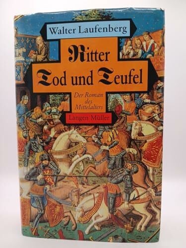 Laufenberg, Walter Ritter Tod und Teufel: Der Roman des Mittelalters