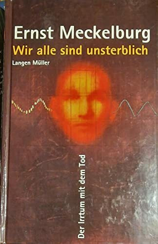 Meckelburg, Ernst Wir alle sind unsterblich