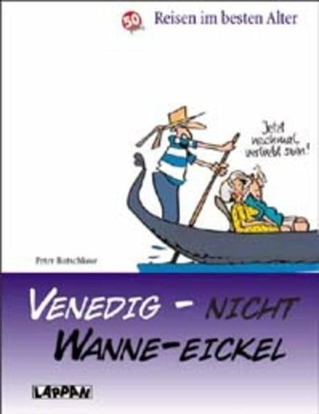 Butschkow, Peter Venedig - nicht Wanne Eickel: Reisen im besten Alter