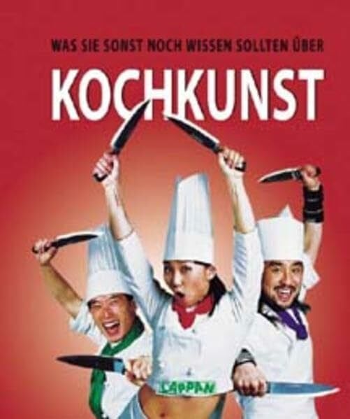 Was sie sonst noch wissen sollten über Kochkunst