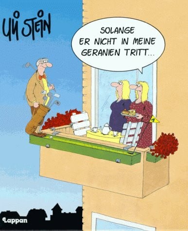 Stein, Uli Solange er nicht in meine Geranien tritt...