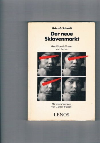 Schmidt, Heinz G Der neue Sklavenmarkt: Geschäfte mit Frauen aus Übersee