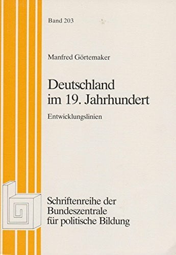 Manfred Görtemaker Deutschland im 19. Jahrhundert. Entwicklungslinien