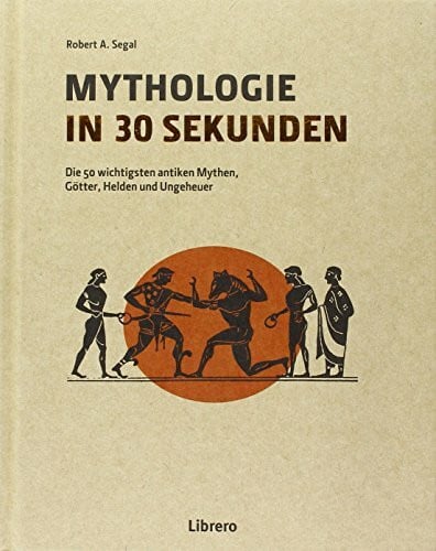 Segal, Robert A Mythologie in 30 Sekunden: Die sieben größten Dichter und Dramatiker des Altertums
