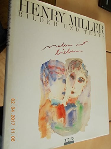 MILLER, HENRY. Malen ist Lieben