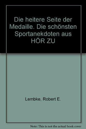 Robert Lembke Die heitere Seite der Medaille. Die schönsten Sportanekdoten aus HÖR ZU