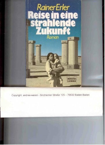 Erler, Rainer Reise in eine strahlende Zukunft (Allgemeine Reihe. Bastei Lübbe Taschenbücher)