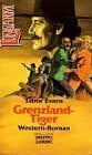 Evans, Tabor Grenzland-Tiger (Longarm. Bastei Lübbe Taschenbücher)