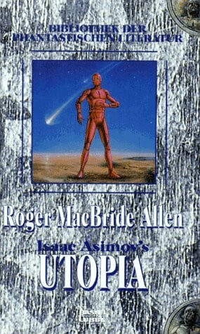 Allen, Roger MacBride Isaac Asimov's Utopia (Bibliothek der Phantastischen Literatur. Bastei Lübbe Taschenbücher)