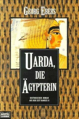 Ebers, Georg Uarda die Ägypterin (Klassiker. Historischer Roman. Bastei Lübbe Taschenbücher)