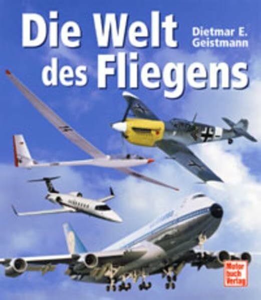 Geistmann, Dietmar Die Welt des Fliegens