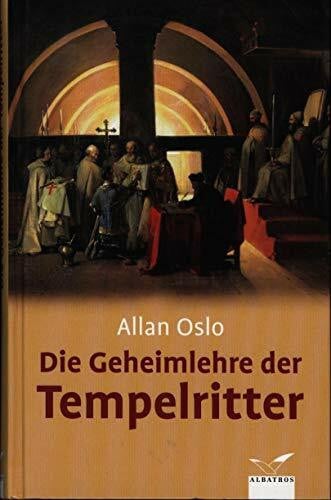 Oslo, Allan Die Geheimlehre der Tempelritter (Albatros im Patmos Verlagshaus)