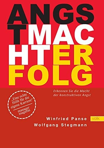 Panse, Winfried Angst - Macht - Erfolg: Erkennen Sie die Macht der konstruktiven Angst