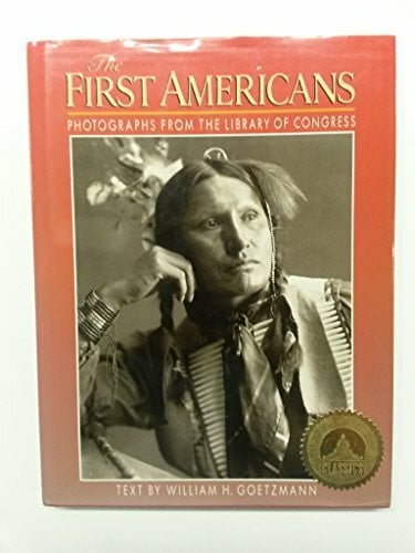 Goetzmann, William H. The First Americans: Photographs from the Library of Congress (Library of Congress Classics)