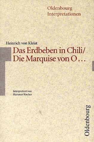 von Kleist, Heinrich Oldenbourg Interpretationen, Bd.50, Das Erdbeben in Chili / Die Marquise von O...