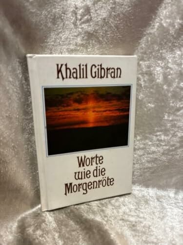 Gibran, Khalil Worte wie die Morgenröte