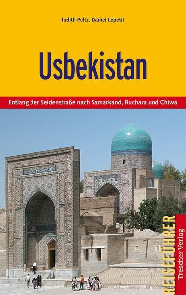 Daniel Lepetit Usbekistan - Entlang der Seidenstraße nach Samarkand, Buchara und Chiwa