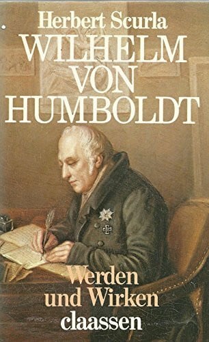Scurla, Herbert Wilhelm von Humboldt. Werden und Wirken