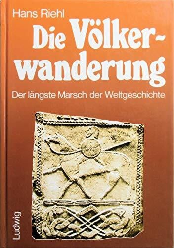 Riehl, Hans Die Völkerwanderung: Der längste Marsch der Weltgeschichte