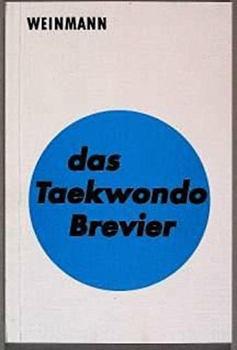 Ruf, Dietmar Das Taekwondo Brevier: Leitfaden für Technik und Prüfung