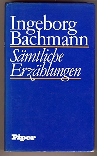 Bachmann, Ingeborg Sämtliche Erzählungen