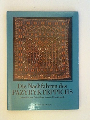 Volkmann, Martin Die Nachfahren des Pazyrykteppichs. Geschichte und Geschichten um den Orientteppich