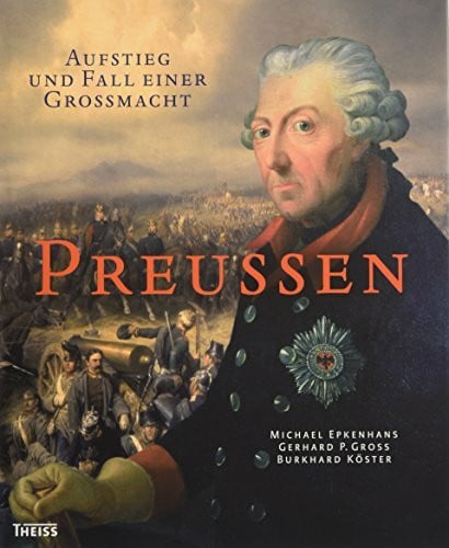 Köster, Burkhard Preußen: Aufstieg und Fall einer Großmacht